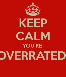 keep-calm-you-re-overrated